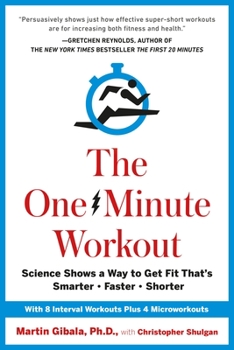 Hardcover The One-Minute Workout: Science Shows a Way to Get Fit That's Smarter, Faster, Shorter Book