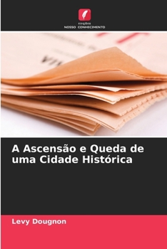 Paperback A Ascensão e Queda de uma Cidade Histórica [Portuguese] Book