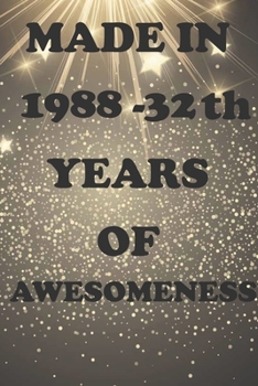 MADE IN 1988 - 32th YEARS OF AWESOMENESS: Birthday Book Gift : Blank Lined Journal Notebook, 100 Pages, Soft Matte Cover, 6 x 9 In