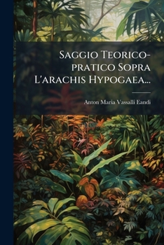 Paperback Saggio Teorico-pratico Sopra L'arachis Hypogaea... [Italian] Book