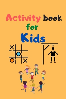 Paperback Activity Book for Kids: tic-tac-toe-Game of Sim and And hangman 100 pages of funny activity for all family and also kids Book