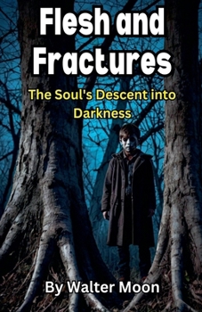 Flesh and Fractures: The Soul's Descent into Darkness