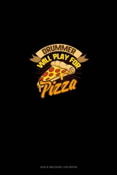 Paperback Drummer will Play For (Pizza): Gas & Mileage Log Book
