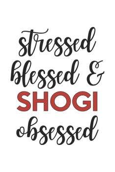 Paperback Stressed Blessed and Shogi Obsessed Shogi Lover Shogi Obsessed Notebook A beautiful: Lined Notebook / Journal Gift,, 120 Pages, 6 x 9 inches, Personal Book