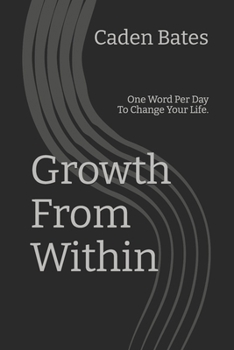 Paperback Growth From Within: One Word Per Day To Change Your Life. Book
