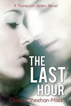 The Last Hour - Book #4 of the Thompson Sisters