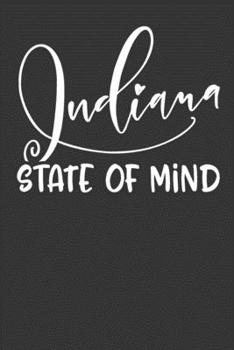 Paperback Indiana State of Mind: 6x9 120 Page United States Bucket List Travel Planning Journal Book