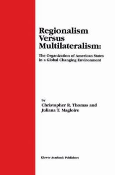 Paperback Regionalism Versus Multilateralism: The Organization of American States in a Global Changing Environment Book