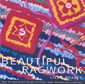 Paperback Beautiful Ragwork: Over 20 Hand-Hooked Designs for Floors, Walls, Furniture and Accessories Book