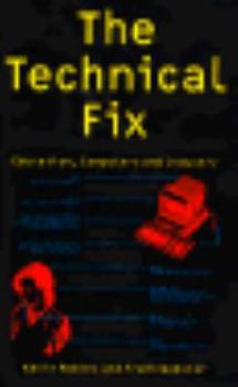 Hardcover The Technical Fix: Education, Computers, and Industry Book