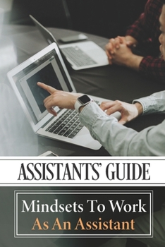 Paperback Assistants' Guide: Mindsets To Work As An Assistant: Assistants Working Mindset Book