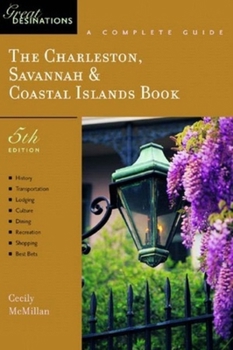 Paperback Charleston, Savannah & Coastal Islands Book: A Complete Guide, Fifth Edition (A Great Destinations Guide) Book