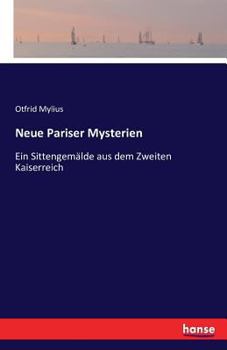 Paperback Neue Pariser Mysterien: Ein Sittengemälde aus dem Zweiten Kaiserreich [German] Book