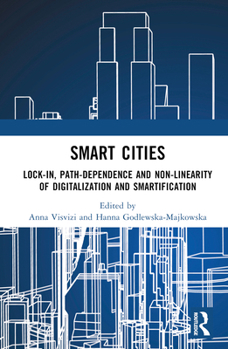 Hardcover Smart Cities: Lock-In, Path-Dependence and Non-Linearity of Digitalization and Smartification Book