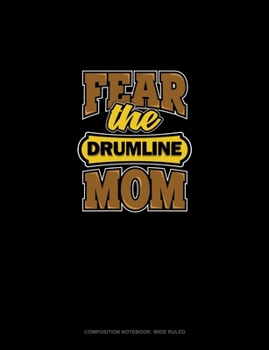 Paperback Fear The Drumline Mom: Composition Notebook: Wide Ruled Book