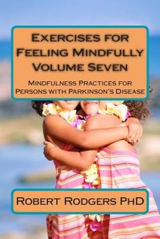 Paperback Exercises for Feeling Mindfully: Mindfulness Practices for Persons with Parkinson's Disease Book