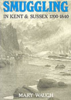 Hardcover Smuggling in Kent and Sussex, 1700-1840 Book