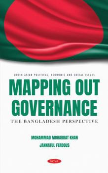 Hardcover Mapping Out Governance: The Bangladesh Perspective (South Asia Political, Economic and Social Issues) Book