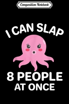 Paperback Composition Notebook: Kawaii I Can Slap 8 People At Once Cute Octopus Gift Journal/Notebook Blank Lined Ruled 6x9 100 Pages Book