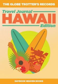 Paperback The Globe Trotter's Records - Travel Journal Hawaii Edition Book