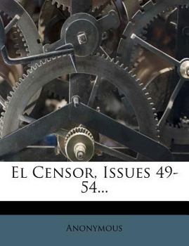 Paperback El Censor, Issues 49-54... [Spanish] Book