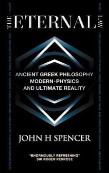 Hardcover The Eternal Law: Ancient Greek Philosophy, Modern Physics, and Ultimate Reality Book