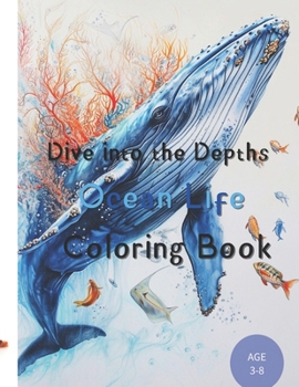 Dive into the Depths: Ocean Life Coloring Book: Marine life coloring