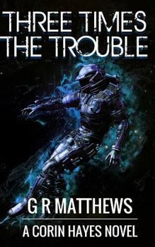 Three Times The Trouble - Book #3 of the Corin Hayes