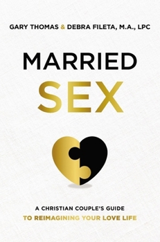 Hardcover Married Sex: A Christian Couple's Guide to Reimagining Your Love Life Book