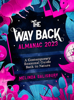 Hardcover The Way Back Almanac 2023: A Contemporary Seasonal Guide Back to Nature Book