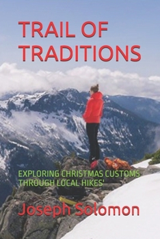 TRAIL OF TRADITIONS: EXPLORING CHRISTMAS CUSTOMS THROUGH LOCAL HIKES'