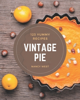 Paperback 123 Yummy Vintage Pie Recipes: The Best Yummy Vintage Pie Cookbook that Delights Your Taste Buds Book