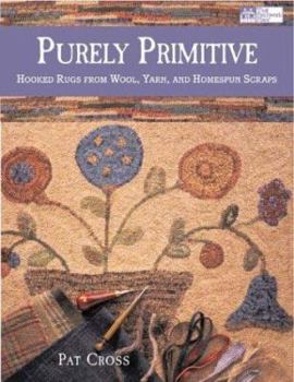 Paperback Purely Primitive: Hooked Rugs from Wool, Yarn, and Homespun Scraps Book