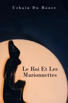 Paperback Le Roi Et Les Marionnettes [French] Book