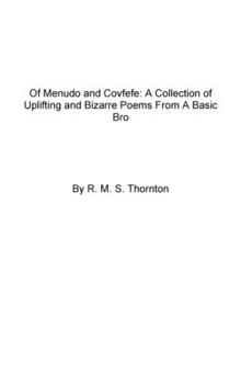 Paperback Of Menudo and Covfefe: A Collection of Uplifting and Bizarre Poems From A Basic Bro Book