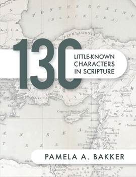 Paperback 130 Little-Known Bible Characters in Scripture Book