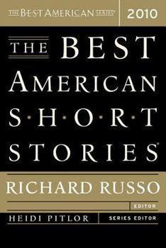 The Best American Short Stories 2010: Selected from U.s. and Canadian Magazines by Richard Russo With Heidi Pitlor - Book  of the Best American Short Stories