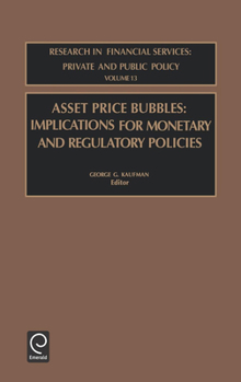 Hardcover Asset Price Bubbles: Implications for Monetary and Regulatory Policies Book