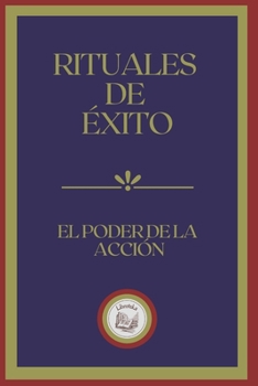 Paperback Rituales de ?xito: El Poder de la Acci?n [Spanish] Book