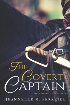 Paperback The Covert Captain: Or, A Marriage of Equals Book