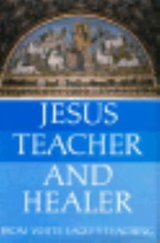 Hardcover Jesus, Teacher and Healer: From White Eagle's Teaching Book