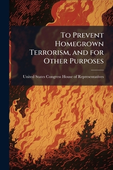 Paperback To Prevent Homegrown Terrorism, and for Other Purposes Book