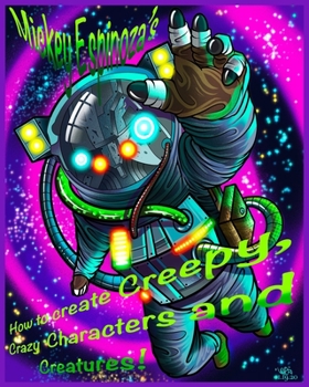 Paperback Mickey Espinoza's How to create Creepy, Crazy Characters and Creatures Book
