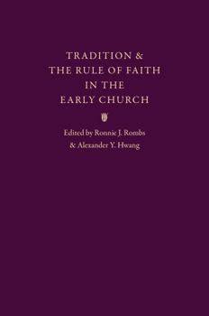 Tradition & the Rule of Faith in the Early Church: Essays in Honor of Joseph T. Lienhard, S.J.