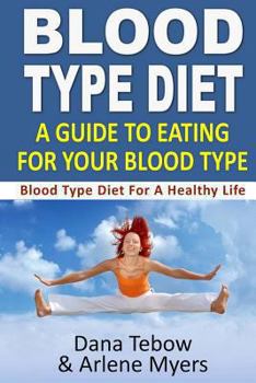 Paperback Blood Type Diet: A Guide to Eating for Your Blood Type: Blood Type Diet for a Healthy Life Book