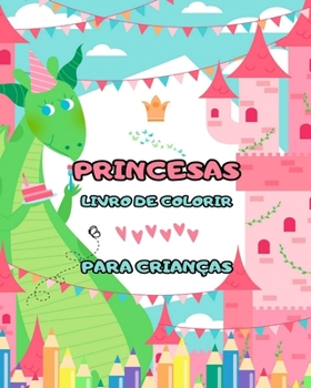 Paperback Livro de colorir princesas: para crianças de 4 a 8 anos (desenhos incríveis): Um ótimo livro para colorir repleto de muitas horas de diversão para [Portuguese] Book