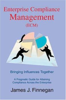 Paperback Enterprise Compliance Management (ECM): Bringing Influences Together Book