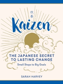 Hardcover Kaizen: The Japanese Secret to Lasting Change - Small Steps to Big Goals Book