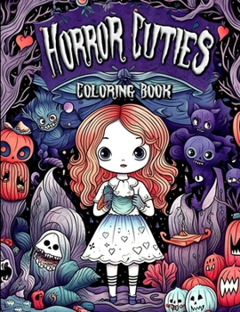Paperback Horror Cuties Coloring Book: Delightfully Creepy and Adorable Characters to Color Book