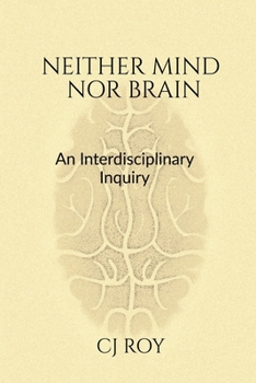 Paperback Neither Mind nor Brain: An Interdisciplinary Inquiry Book